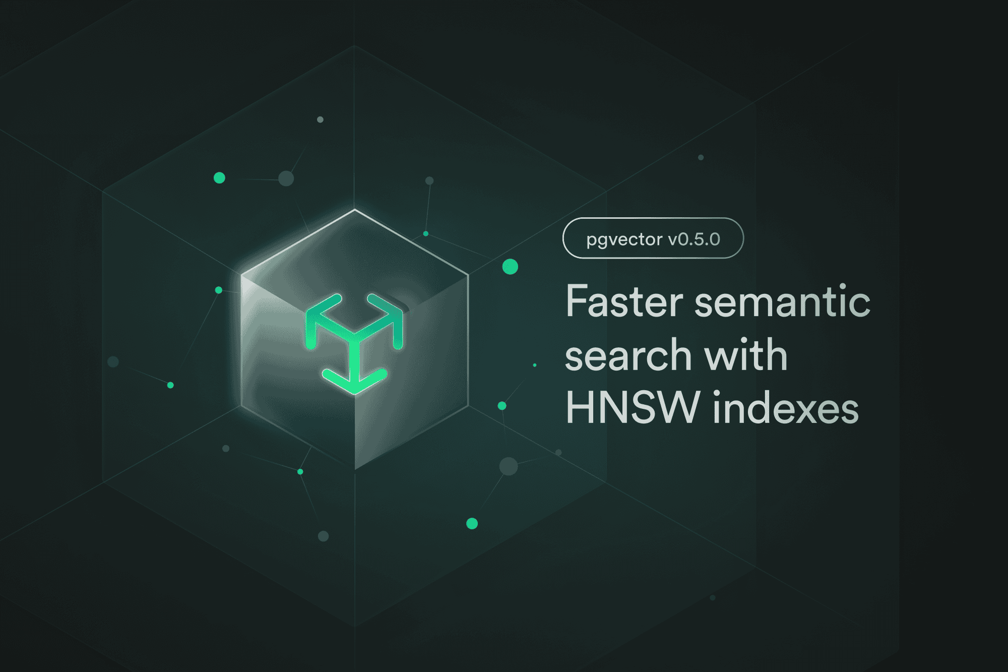pgvector v0.5.0: Faster semantic search with HNSW indexes