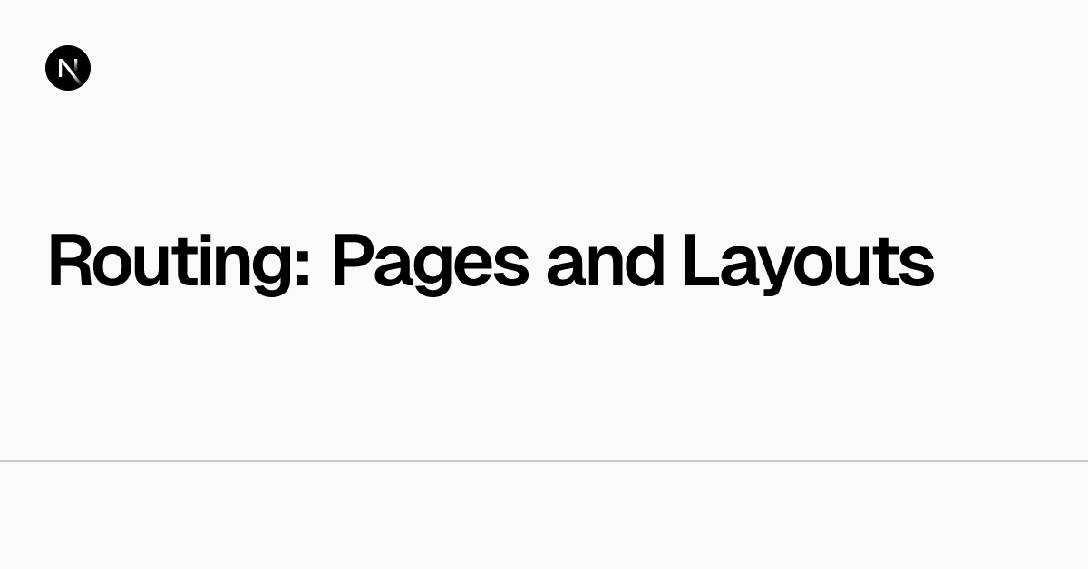 Routing: Pages and Layouts | Next.js