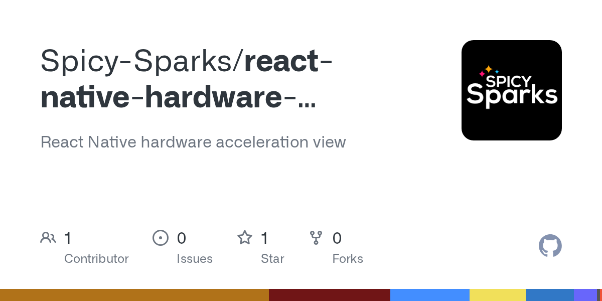 GitHub - Spicy-Sparks/react-native-hardware-acceleration-view: Reac...