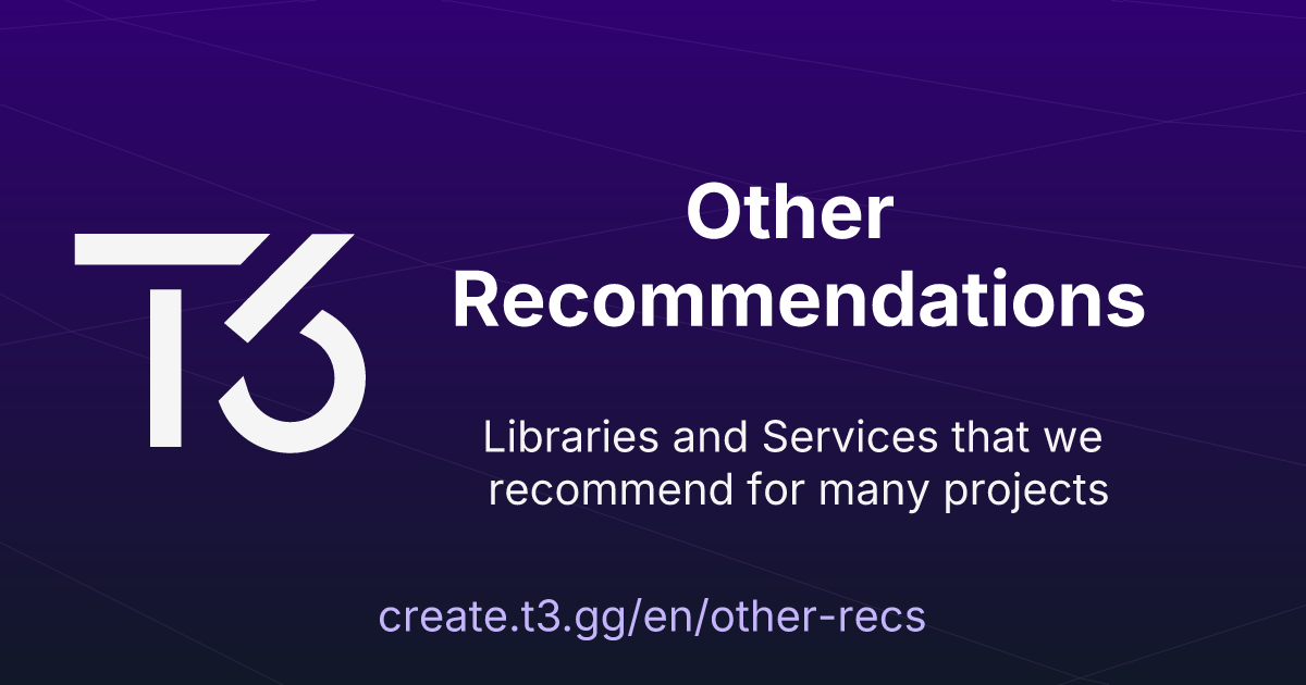Other Recommendations 🚀 Create T3 App