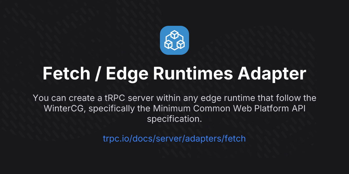 Fetch / Edge Runtimes Adapter | tRPC