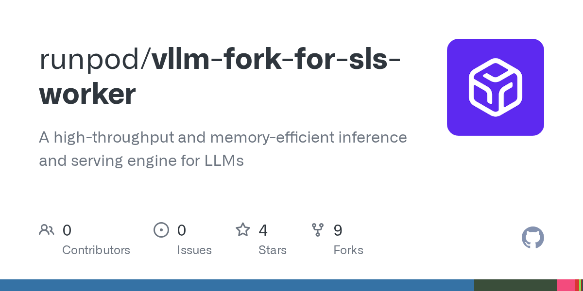 GitHub - runpod/vllm-fork-for-sls-worker: A high-throughput and mem...
